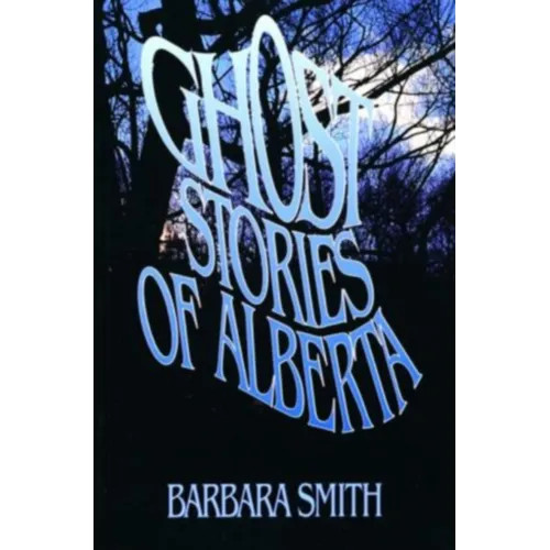 Ghost Stories of Alberta