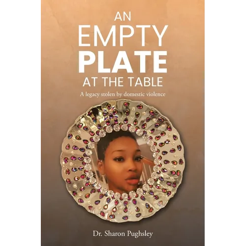 An Empty Plate at the Table: A legacy stolen by domestic violence