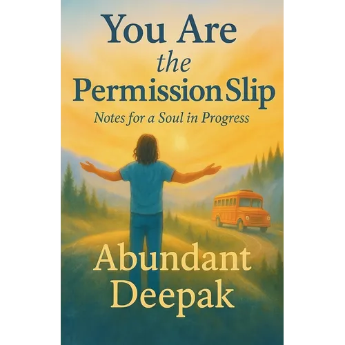 You are the Permission Slip: Notes for a Soul in Progress