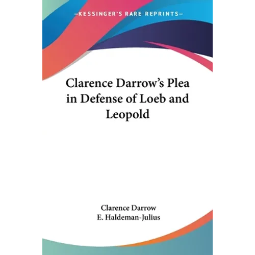 Clarence Darrow's Plea in Defense of Loeb and Leopold