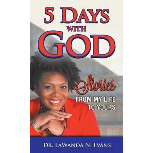 Five Days With God: Stories From My Life to Yours