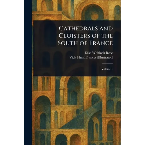 Cathedrals and Cloisters of the South of France