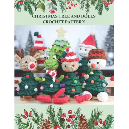 Christmas Tree and Dolls Crochet Pattern: 6 Design with Various Theme for Your Christmas Crochet Idea, Xmas Crochet Activity Book, Crochet Book for Pr - Paperback