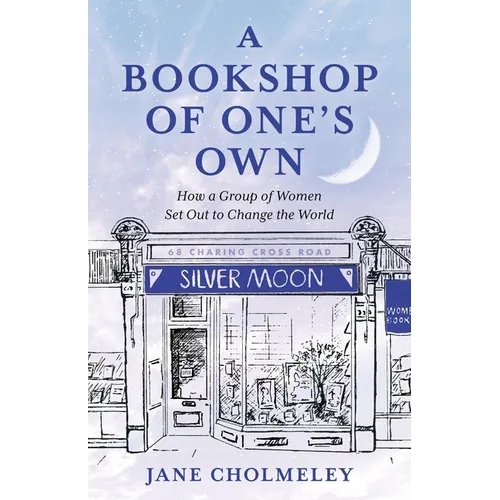 Bookshop of One's Own: How a Group of Women Set Out to Change the World