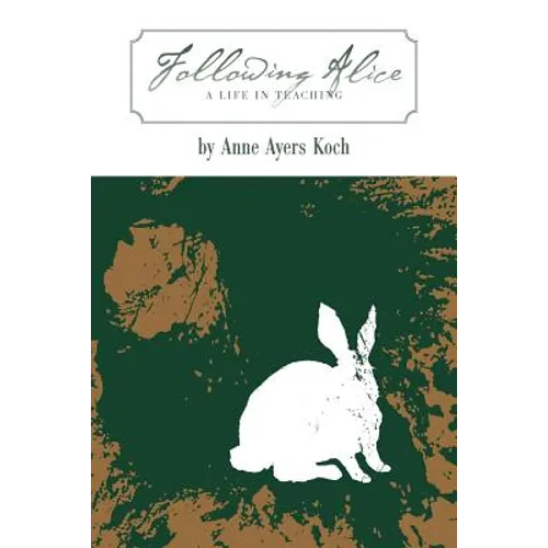 Following Alice: A Life in Teaching - Paperback