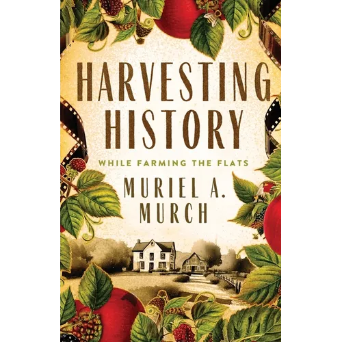 Harvesting History: While Farming the Flats - Paperback