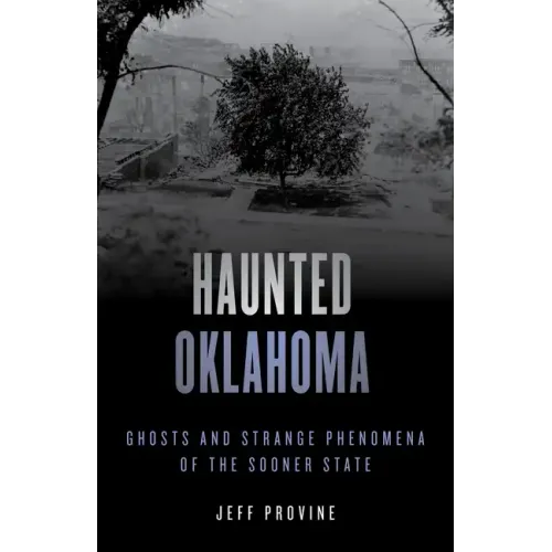 Haunted Oklahoma: Ghosts and Strange Phenomena of the Sooner State - Paperback