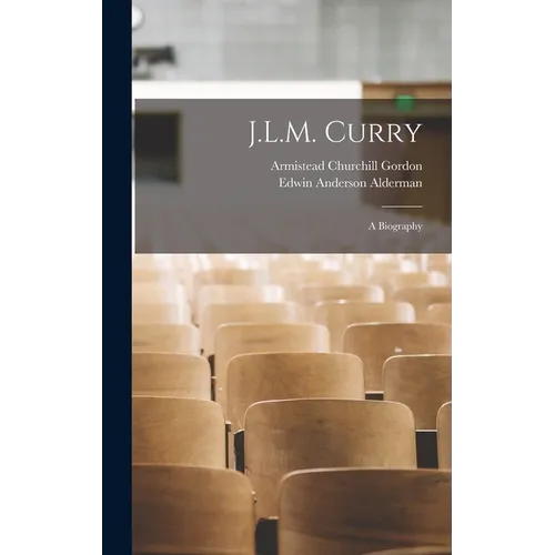J.L.M. Curry; A Biography