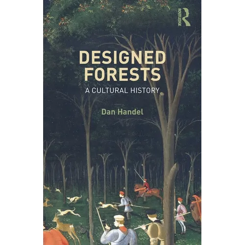 Designed Forests: A Cultural History - Paperback