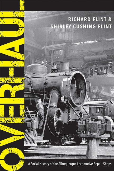 Overhaul: A Social History of the Albuquerque Locomotive Repair Shops - Paperback