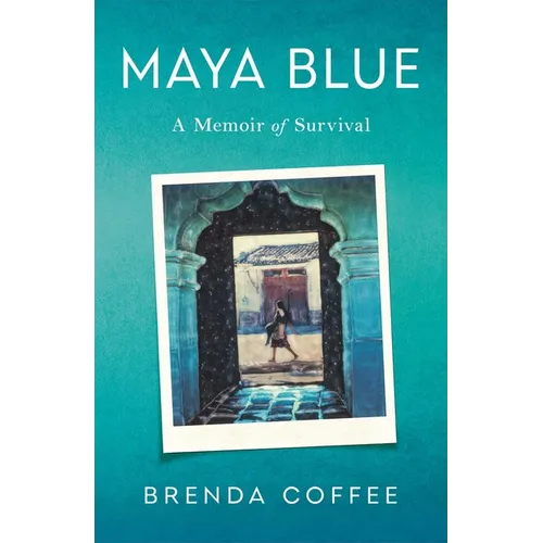 Maya Blue: A Memoir of Survival
