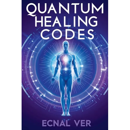 Quantum Healing Codes: The Science Language of Wellness - Paperback