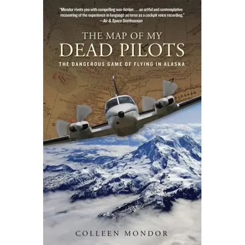 Map of My Dead Pilots: The Dangerous Game Of Flying In Alaska - Paperback