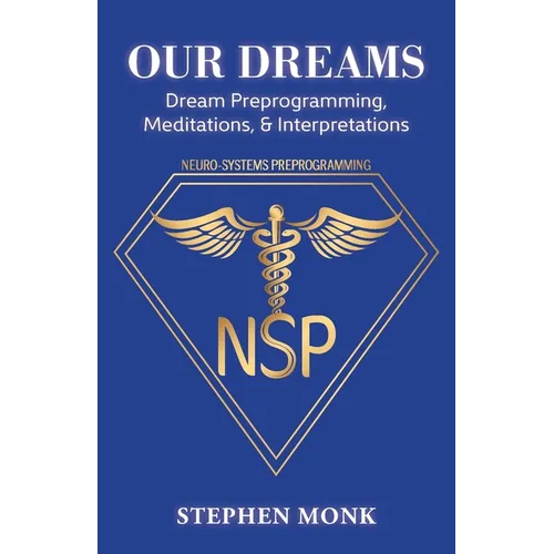 Our Dreams: Dream Preprogramming, Meditations, & Interpretations