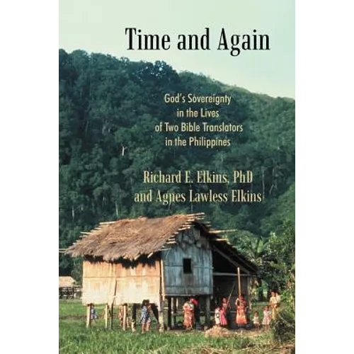 Time and Again: God's Sovereignty in the Lives of Two Bible Translators in the Philippines
