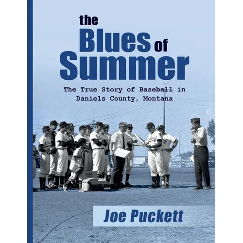 The Blues of Summer: The True Story of Baseball in Daniels County, Montana
