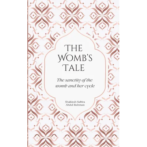The Womb's Tale: The sanctity of the womb & her cycle