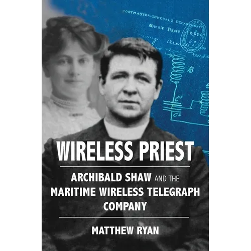 Wireless Priest: Archibald Shaw and the Maritime Wireless Telegraph Company - Paperback