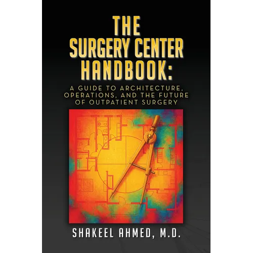 The Surgery Center Handbook: A Guide to Architecture, Operations, and the Future of Outpatient Surgery - Hardcover