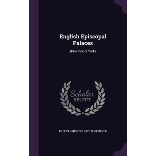 English Episcopal Palaces: (Province of York)