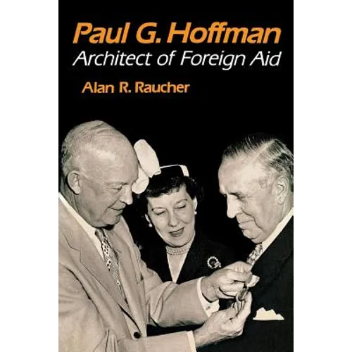 Paul G. Hoffman: Architect of Foreign Aid