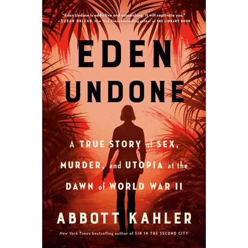 Eden Undone: A True Story of Sex, Murder, and Utopia at the Dawn of World War II