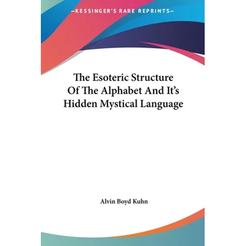 The Esoteric Structure Of The Alphabet And It's Hidden Mystical Language