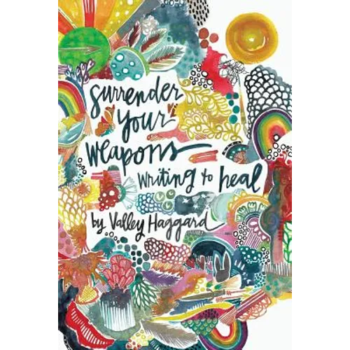Surrender Your Weapons: Writing to Heal
