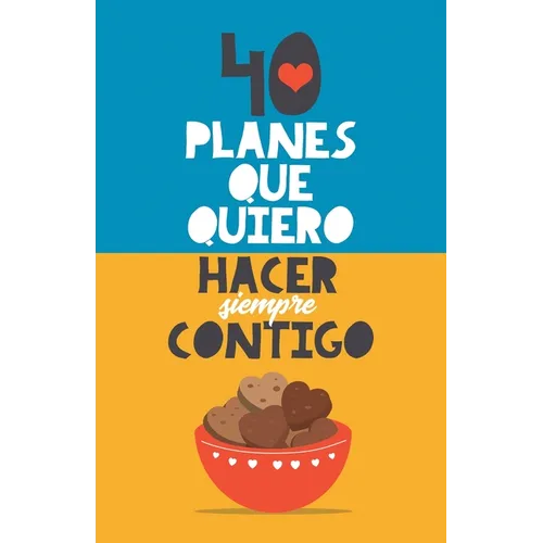 40 planes que quiero hacer siempre contigo: El mejor regalo para parejas. Libro romántico. Regalo para novios. Libro para parejas. Regalo aniversario - Paperback