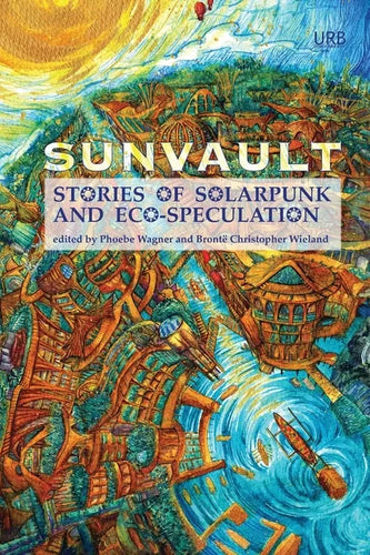 Sunvault: Stories of Solarpunk and Eco-Speculation - Paperback