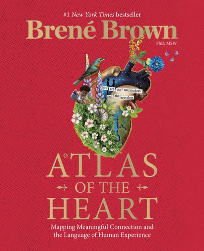 Atlas of the Heart: Mapping Meaningful Connection and the Language of Human Experience - Hardcover