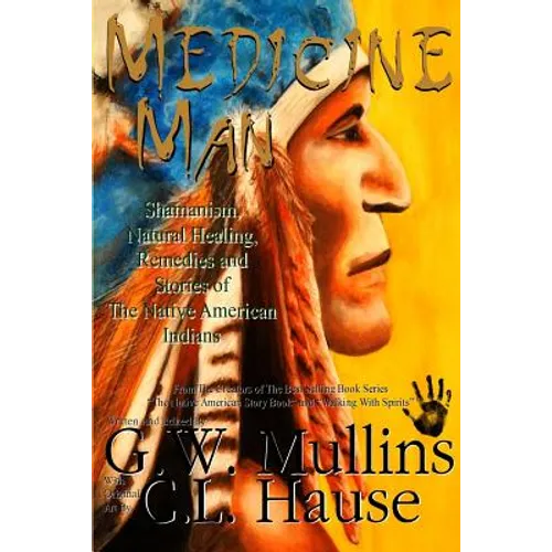 Medicine Man - Shamanism, Natural Healing, Remedies And Stories Of The Native American Indians - Paperback