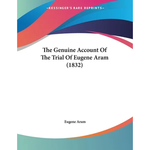 The Genuine Account Of The Trial Of Eugene Aram (1832)