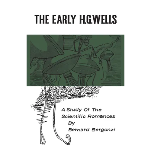 The Early H.G. Wells: A Study of the Scientific Romances