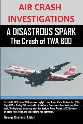 AIR CRASH INVESTIGATIONS A DISASTROUS SPARK The Crash of TWA 800 - Paperback