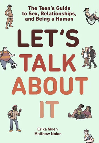 Let's Talk about It: The Teen's Guide to Sex, Relationships, and Being a Human (a Graphic Novel) - Paperback