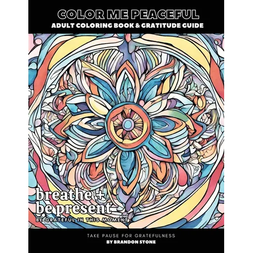 Color Me Peaceful Adult Coloring Book and Gratitude Guide - Paperback