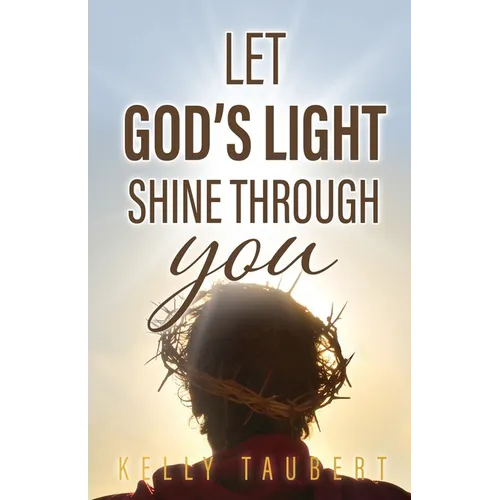 Let God's Light Shine Through You - Paperback