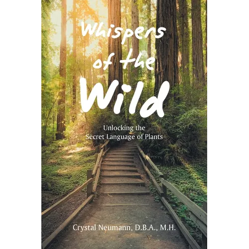 Whispers of the Wild: Unlocking the Secret Language of Plants