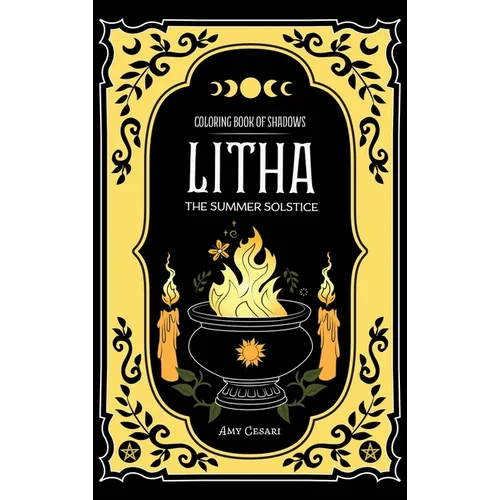 Coloring Book of Shadows: Litha The Summer Solstice
