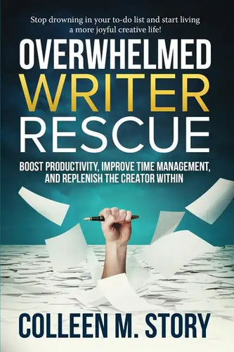 Overwhelmed Writer Rescue: Boost Productivity, Improve Time Management, and Replenish the Creator Within - Paperback