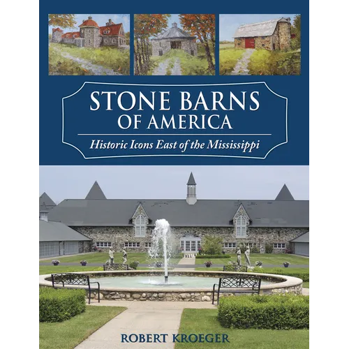 Stone Barns of America: Historic Icons East of the Mississippi - Hardcover
