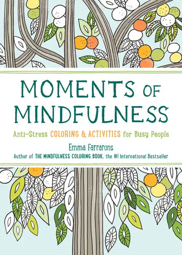 Moments of Mindfulness: The Anti-Stress Adult Coloring Book with Activities to Feel Calmer - Paperback