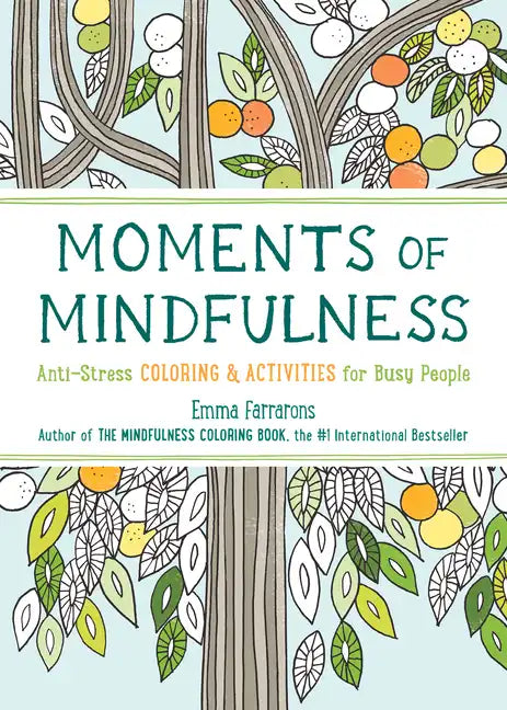 Moments of Mindfulness: The Anti-Stress Adult Coloring Book with Activities to Feel Calmer - Paperback