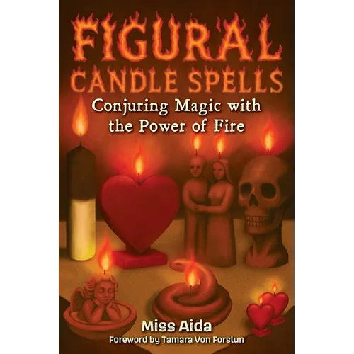Figural Candle Spells: Conjuring Magic with the Power of Fire