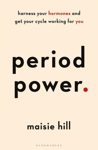 Period Power: Harness Your Hormones and Get Your Cycle Working for You - Paperback