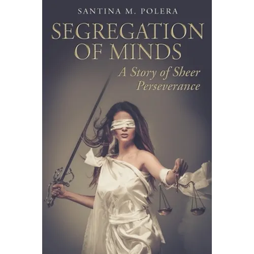 Segregation of Minds: A Story of Sheer Perseverance - Paperback
