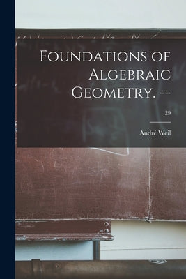 Foundations of Algebraic Geometry. --; 29 - Paperback