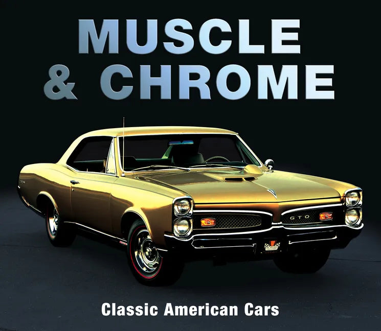 Muscle & Chrome: Classic American Cars - Hardcover