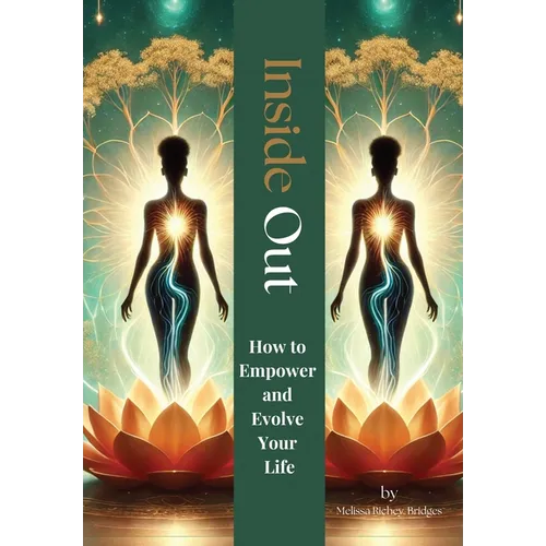 Inside Out: How to Empower and Evolve Your Life